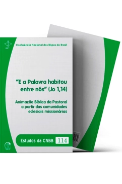 Produto E a Palavra habitou entre n&oacute;s (Jo 1,14): Anima&ccedil;&atilde;o b&iacute;blica da pastoral a partir das comunidades eclesiais mission&aacute;rias - Estudos da CNBB 114
