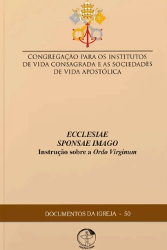 Produto - Ecclesiae Sponsae Imago Instru&ccedil;&atilde;o Sobre a Ordo Virginum - Documentos da Igreja 50