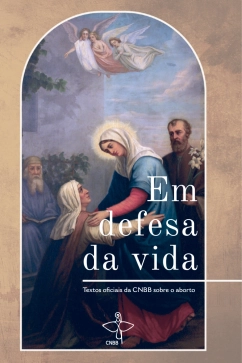 Produto - Em Defesa da Vida - Textos Oficiais da CNBB Sobre o Aborto