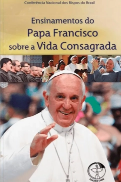Produto - Ensinamentos do Papa Francisco sobre a Vida Consagrada