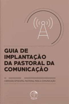 Produto - Guia de Implanta&ccedil;&atilde;o da Pastoral da Comunica&ccedil;&atilde;o