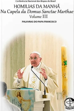 Produto - Homilias da Manh&atilde; na Capela da Domus Sanctae Marthae - Vol. 03