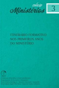 Produto - Itiner&aacute;rio Formativo nos primeiros anos do Minist&eacute;rio (da ordena&ccedil;&atilde;o aos 35 anos de idade) - Minist&eacute;rios vol. 3