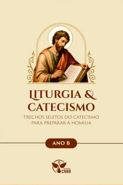 Produto - Liturgia & Catecismo - Ano B - Trechos Seletos do Catecismo Para Preparar a Homilia
