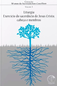 Produto - Liturgia, Exerc&iacute;cio do Sacerd&oacute;cio de Jesus Cristo, Cabe&ccedil;a e Membros - 50 Anos da S.C Vol. 03