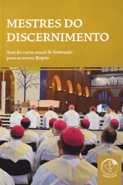 Produto - Mestres do Discernimento - Atas do curso anual de forma&ccedil;&atilde;o para os novos Bispos