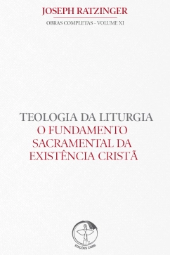 Produto - O Fundamento Sacramental da Exist&ecirc;ncia Crist&atilde; - Teologia da Liturgia Vol 11 - 2&ordf; Edi&ccedil;&atilde;o
