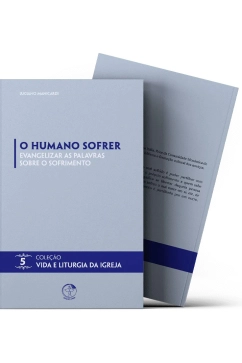 O humano sofrer: evangelizar as palavras sobre o sofrimento - Vida e Liturgia vol. 5 Produto O humano sofrer: evangelizar as palavras sobre o sofrimento - Vida e Liturgia vol. 5