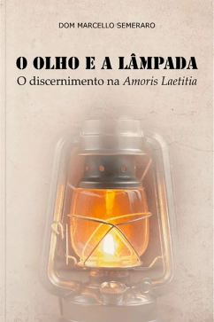 Produto - O Olho e a L&acirc;mpada - O Discernimento na Amoris Laetitia