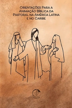 Produto - Orienta&ccedil;&otilde;es para a Anima&ccedil;&atilde;o B&iacute;blica da Pastoral na Am&eacute;rica Latina e no Caribe