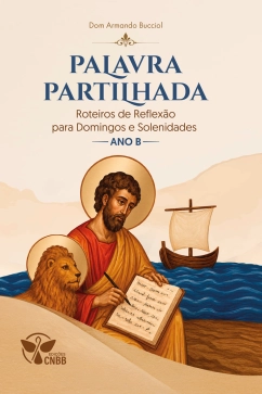 Palavra Partilhada - Ano B - Roteiros de Reflexão para Domingos e Solenidades Produto Palavra Partilhada - Ano B - Roteiros de Reflexão para Domingos e Solenidades