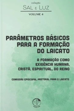 Produto - Par&acirc;metros b&aacute;sicos para a forma&ccedil;&atilde;o do laicato: a forma&ccedil;&atilde;o como exig&ecirc;ncia humana, crist&atilde;, espiritual, do reino - Sal e Luz vol. 4