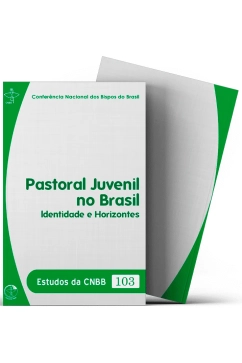 Produto Pastoral Juvenil no Brasil: Identidade e Horizontes - Estudos da CNBB Vol. 103