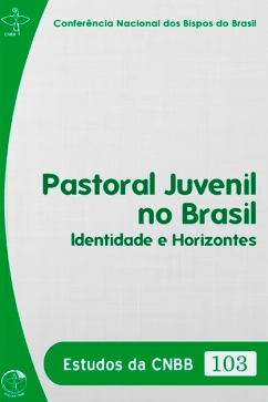 Produto - Pastoral Juvenil no Brasil: Identidade e Horizontes - Estudos da CNBB Vol. 103