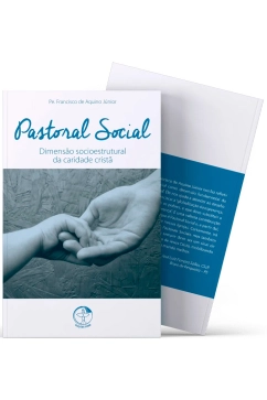 Produto Pastoral Social &ndash; Dimens&atilde;o Socioestrutural da Caridade Crist&atilde;