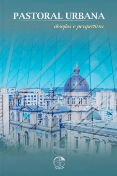 Produto Pastoral Urbana - Desafios e Perspectivas