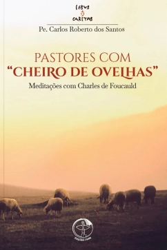 Produto - Pastores com cheiro de ovelhas - Medita&ccedil;&otilde;es com Charles de Foucauld