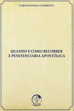 Quando e Como Recorrer à Penitenciaria Apostólica Produto Quando e Como Recorrer à Penitenciaria Apostólica