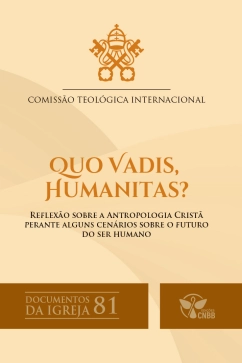 Produto Quo Vadis, Humanitas? - Reflex&atilde;o sobre a antropologia crist&atilde; perante alguns cen&aacute;rios sobre o futuro do ser humano &ndash; Documentos da Igreja 81