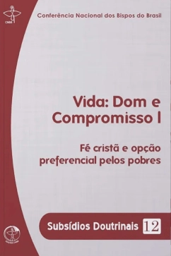 Produto - Vida Dom e Compromisso I - F&eacute; crist&atilde; e op&ccedil;&atilde;o preferencial pelos pobres - Subs&iacute;dios Doutrinais 12