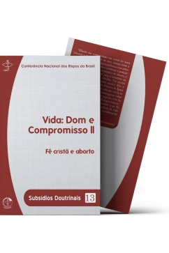 Produto Vida Dom e Compromisso II - Fé cristã e aborto - Subsídios Doutrinais 13