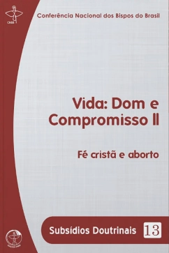 Produto - Vida Dom e Compromisso II - F&eacute; crist&atilde; e aborto - Subs&iacute;dios Doutrinais 13